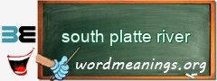 WordMeaning blackboard for south platte river